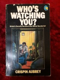 Who's Watching You? - British security services & the official secrets act