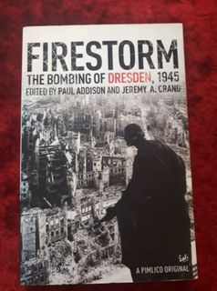 Firestorm - the Bombing of Dresden 1945