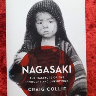 Nagasaki - the massacre of the innocent and unknowing