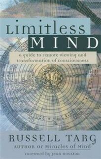 Limitless Mind ~ a guide to remote viewing & transformation of consciousness