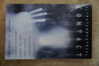 Ultraterrestrial Contact - a paranormal investigator's explorations into the hidden abduction epidemic