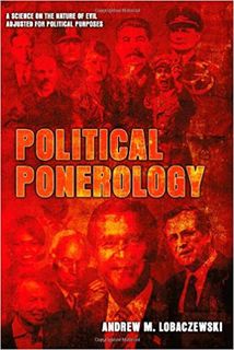 Political Ponerology a science on the nature of evil adjusted for political purposes. By Andrew M Lobaczewski